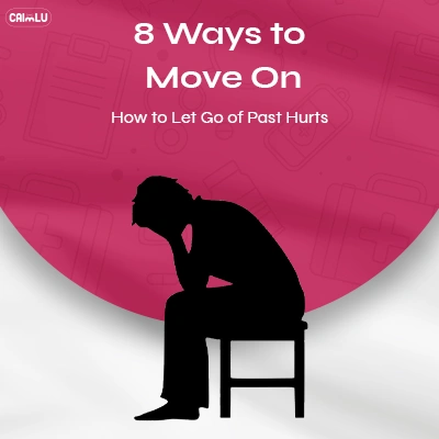 How to Let Go of Past Hurts: 8 Ways to Move On